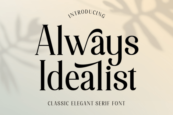 Always Idealist: The Serif Typeface That Elevates Small Business Branding